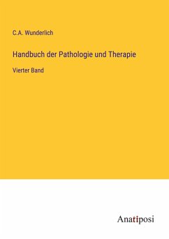 Handbuch der Pathologie und Therapie - Wunderlich, C. A.