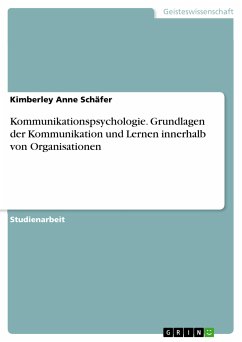 Kommunikationspsychologie. Grundlagen der Kommunikation und Lernen innerhalb von Organisationen (eBook, PDF) - Schäfer, Kimberley Anne
