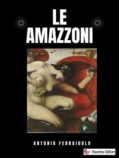 Le Amazzoni (eBook, ePUB) - Ferraiuolo, Antonio