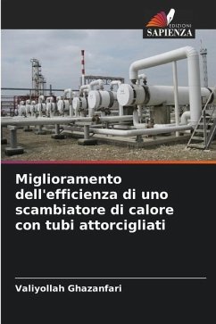 Miglioramento dell'efficienza di uno scambiatore di calore con tubi attorcigliati - Ghazanfari, Valiyollah