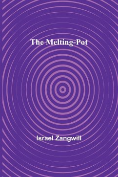 The Melting-Pot - Zangwill, Israel