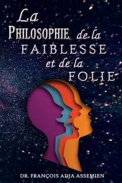 La Philosophie De La Faiblesse Et De La Folie - Assemien, François Adja