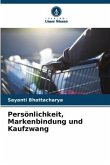 Persönlichkeit, Markenbindung und Kaufzwang