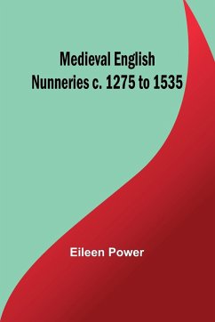 Medieval English Nunneries c. 1275 to 1535 - Power, Eileen