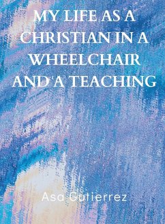 My life as a Christian in a wheelchair and a teaching - Gutierrez, Asa