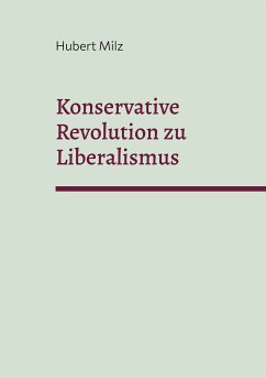 Konservative Revolution zu Liberalismus (eBook, ePUB) - Milz, Hubert