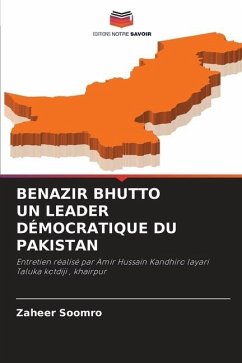 BENAZIR BHUTTO UN LEADER DÉMOCRATIQUE DU PAKISTAN - Soomro, Zaheer