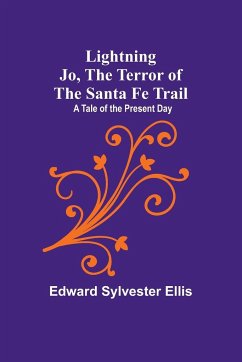Lightning Jo, the Terror of the Santa Fe Trail - Edward Sylvester Ellis