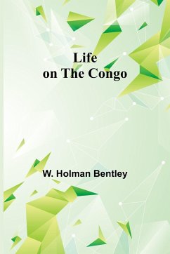 Life on the Congo - Holman Bentley, W.