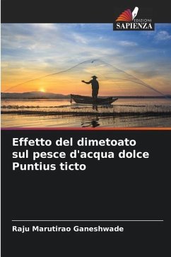 Effetto del dimetoato sul pesce d'acqua dolce Puntius ticto - Ganeshwade, Raju Marutirao