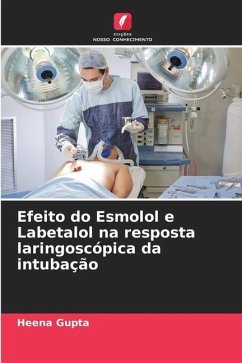 Efeito do Esmolol e Labetalol na resposta laringoscópica da intubação - Gupta, Heena