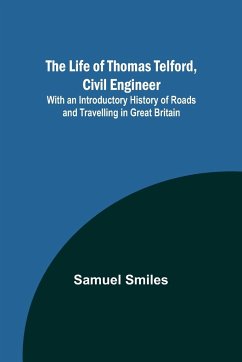 The Life of Thomas Telford, Civil Engineer - Smiles, Samuel