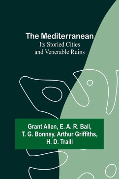 The Mediterranean - Allen, Grant; A. R. Ball, E.