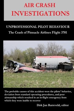 AIR CRASH INVESTIGATIONS - UNPROFESSIONAL PILOT BEHAVIOUR - Crash of Pinnacle Airlines Flight 3701 - Barreveld, Dirk Jan