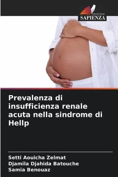 Prevalenza di insufficienza renale acuta nella sindrome di Hellp - Zelmat, Setti Aouicha;Batouche, Djamila Djahida;Benouaz, Samia