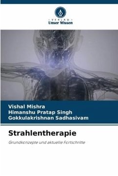 Strahlentherapie - Mishra, Vishal;Singh, Himanshu Pratap;Sadhasivam, Gokkulakrishnan