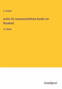 Archiv für wissenschaftliche Kunde von Russland - Erman, A.