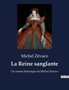 La Reine sanglante - Zévaco, Michel