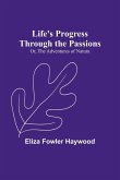 Life's Progress Through the Passions; Or, The Adventures of Natura