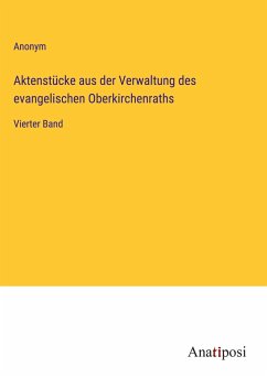 Aktenstücke aus der Verwaltung des evangelischen Oberkirchenraths - Anonym