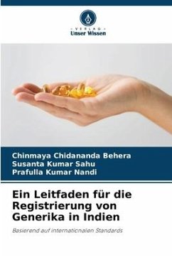 Ein Leitfaden für die Registrierung von Generika in Indien - Behera, Chinmaya Chidananda;Sahu, Susanta Kumar;Nandi, Prafulla Kumar