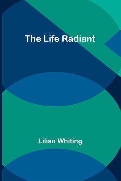 The Life Radiant - Whiting, Lilian