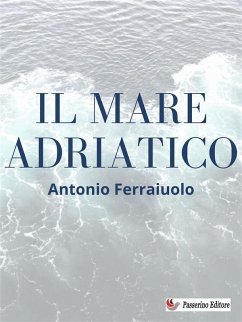 Il mare Adriatico (eBook, ePUB) - Ferraiuolo, Antonio