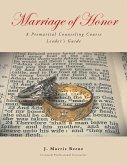 Marriage of Honor A Premarital Counseling Course Leader's Guide