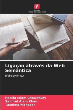 Ligação através da Web Semântica - Chowdhury, Hanifa Islam;Khan, Samirul Alam;Mansoor, Tasnima