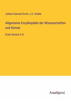 Allgemeine Encyklopädie der Wissenschaften und Künste - Ersch, Johann Samuel; Gruber, J. G.
