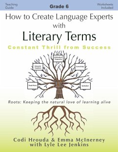 How to Create Language Experts with Literary Terms Grade 6 - Hrouda, Codi; McInerney, Emma; Jenkins, Lyle Lee