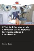Effet de l'Esmolol et du Labétalol sur la réponse laryngoscopique à l'intubation