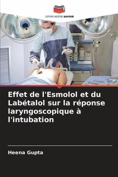 Effet de l'Esmolol et du Labétalol sur la réponse laryngoscopique à l'intubation - Gupta, Heena