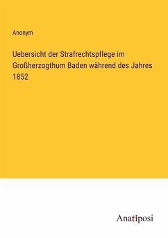 Uebersicht der Strafrechtspflege im Großherzogthum Baden während des Jahres 1852 - Anonym