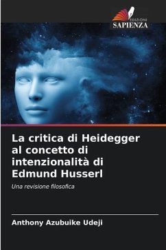 La critica di Heidegger al concetto di intenzionalità di Edmund Husserl - Udeji, Anthony Azubuike