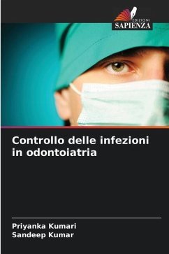 Controllo delle infezioni in odontoiatria - Kumari, Priyanka;Kumar, Sandeep