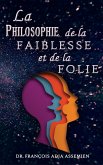 La Philosophie De La Faiblesse Et De La Folie