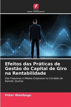 Efeitos das Práticas de Gestão do Capital de Giro na Rentabilidade - Wambugu, Peter