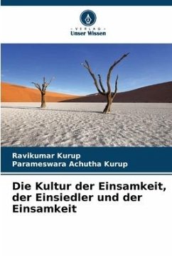 Die Kultur der Einsamkeit, der Einsiedler und der Einsamkeit - Kurup, Ravikumar;Kurup, Parameswara Achutha