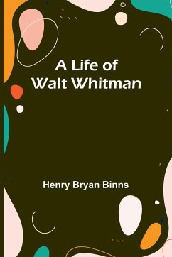 A Life of Walt Whitman - Bryan Binns, Henry