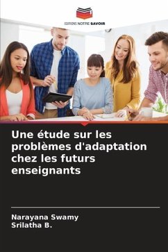 Une étude sur les problèmes d'adaptation chez les futurs enseignants - Swamy, Narayana;B., Srilatha