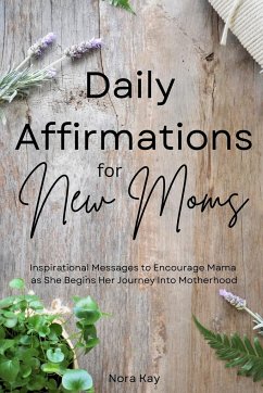 Daily Affirmations for New Moms - Kay, Nora