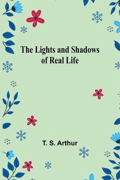The Lights and Shadows of Real Life - S. Arthur, T.