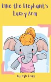 Ellie the Elephant's Lucky Arm