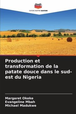 Production et transformation de la patate douce dans le sud-est du Nigeria - Okeke, Margaret;Mbah, Evangeline;Madukwe, Michael