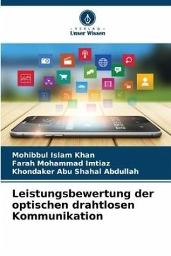 Leistungsbewertung der optischen drahtlosen Kommunikation - Khan, Mohibbul Islam;Imtiaz, Farah Mohammad;Abdullah, Khondaker Abu Shahal
