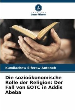 Die sozioökonomische Rolle der Religion: Der Fall von EOTC in Addis Abeba - Anteneh, Kumilachew Siferaw