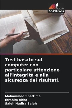 Test basato sul computer con particolare attenzione all'integrità e alla sicurezza dei risultati. - Shettima, Mohammed;Abba, Ibrahim;Nadira Saleh, Saleh