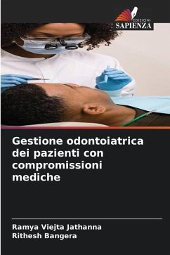 Gestione odontoiatrica dei pazienti con compromissioni mediche - Jathanna, Ramya Viejta;Bangera, Rithesh