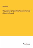 The Legislative Acts of the Governor-General of India in Council